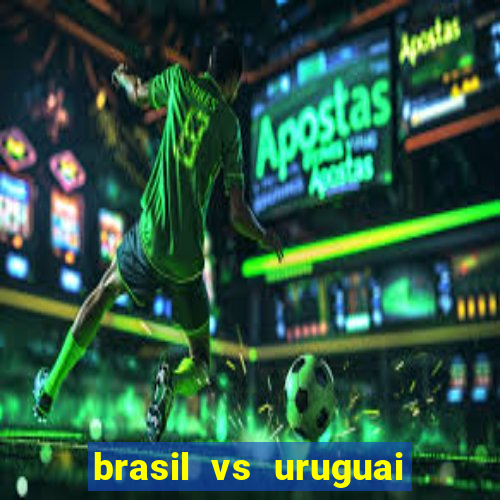 brasil vs uruguai ao vivo multicanais